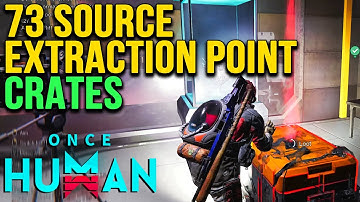 73 Source Extraction Point Mystical, Weapon & Armor Crates Once Human