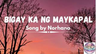 Bigay Ka Ng Maykapal - Norhana (Lyrics)