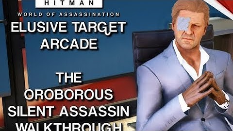 HITMAN mark faba  | Elusive Target Arcade | The Oroborous | Level 1-3 | Silent Assassin | Default