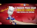 3 passos para usar cola de contato com pistola - Cola de contato spray