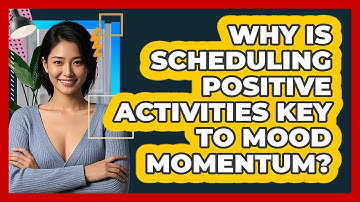 Why Is Scheduling Positive Activities Key To Mood Momentum? - CBT Toolkit