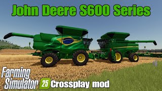 John Deere S600 Series / FS25 crossplay mod