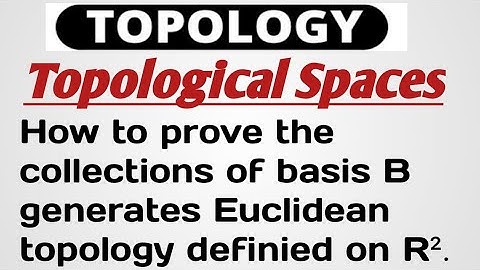 15. How to prove the collections of basis B Generates Euclidean Topology on R²  | Topological Spaces