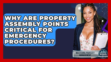 Why Are Property Assembly Points Critical For Emergency Procedures? - Mastering Property Management