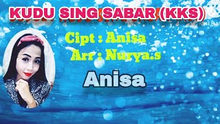 KUDU SING SABAR(KKS) | voc.Anisa | cipt.Anisa/arr Nurya.s | Lagu Tarling Indramayu
