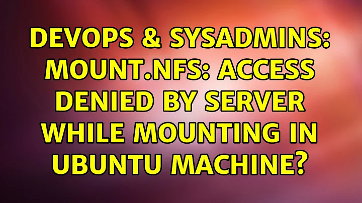 DevOps & SysAdmins: mount.nfs: access denied by server while mounting in Ubuntu Machine?