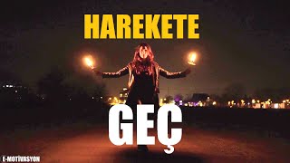 HAREKETE GEÇ!