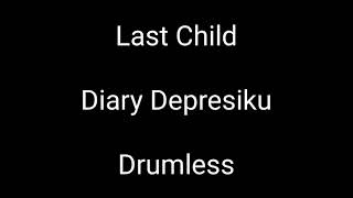 Last Child - Diary Depresiku - Drumless - Minus One Drum