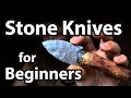 Stone Knives for Beginners and EDC