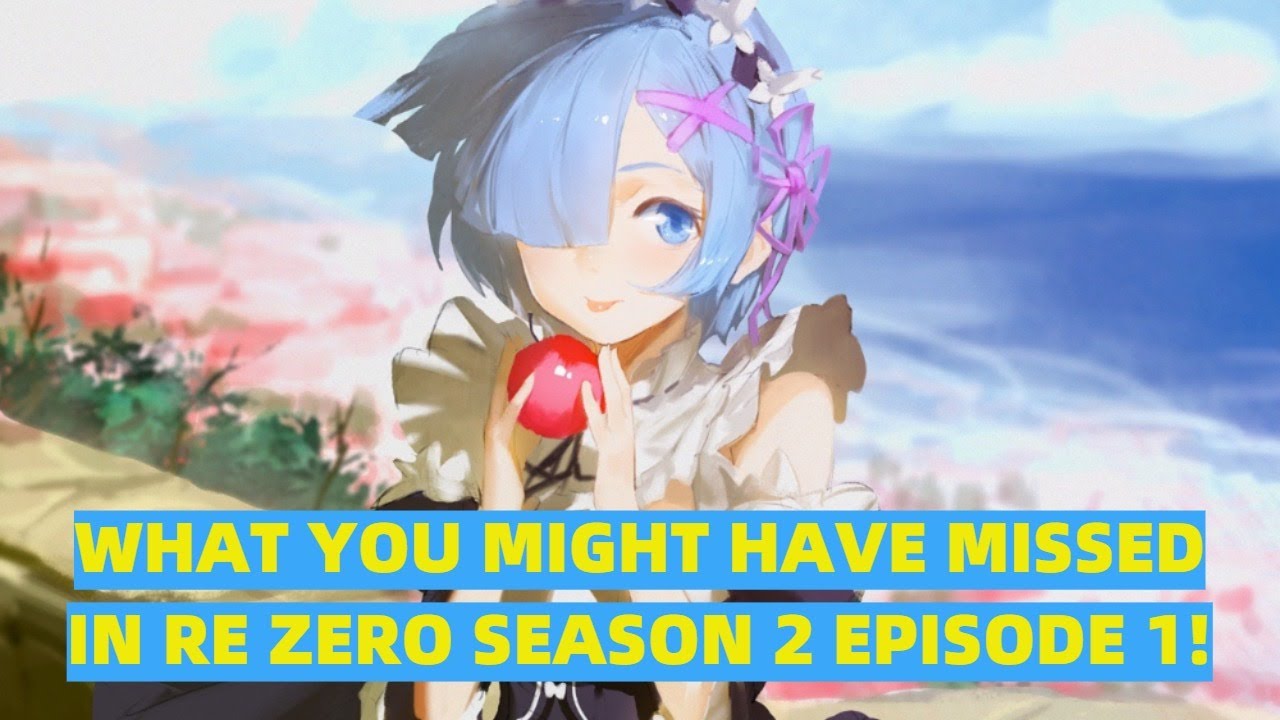 What You Might Have Missed In Re Zero Season 2 Episode 1 Youtube