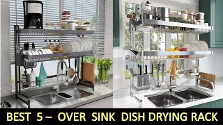 TOP 5 Best Over Sink Dish Drying Rack of 2024