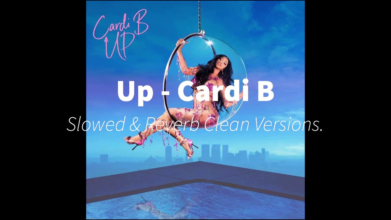 Up Super Clean Version Cardi B Youtube