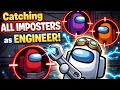 Catching ALL of the Imposters as Engineer!