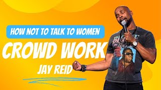 How NOT To Talk To Women While In A Relationship | JayReid Standup Comedy