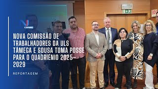 NOVA COMISSÃO DE TRABALHADORES DA ULS TÂMEGA E SOUSA TOMA POSSE PARA O QUADRIÉNIO 2025–2029