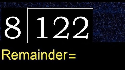 Divide 122 by 8 , remainder  . Division with 1 Digit Divisors . How to do