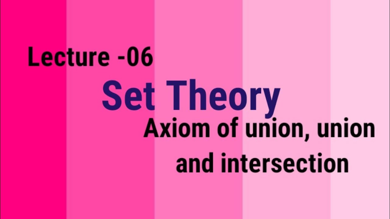 Part-06 || Set theory || Axiom of union, union and intersection ||