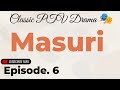 Masuri.. Episode. 6.. Classic PTV Famous Drama 🎭