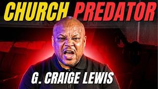 G Craig Lewis: A Pastor Who Preys On Women And Men