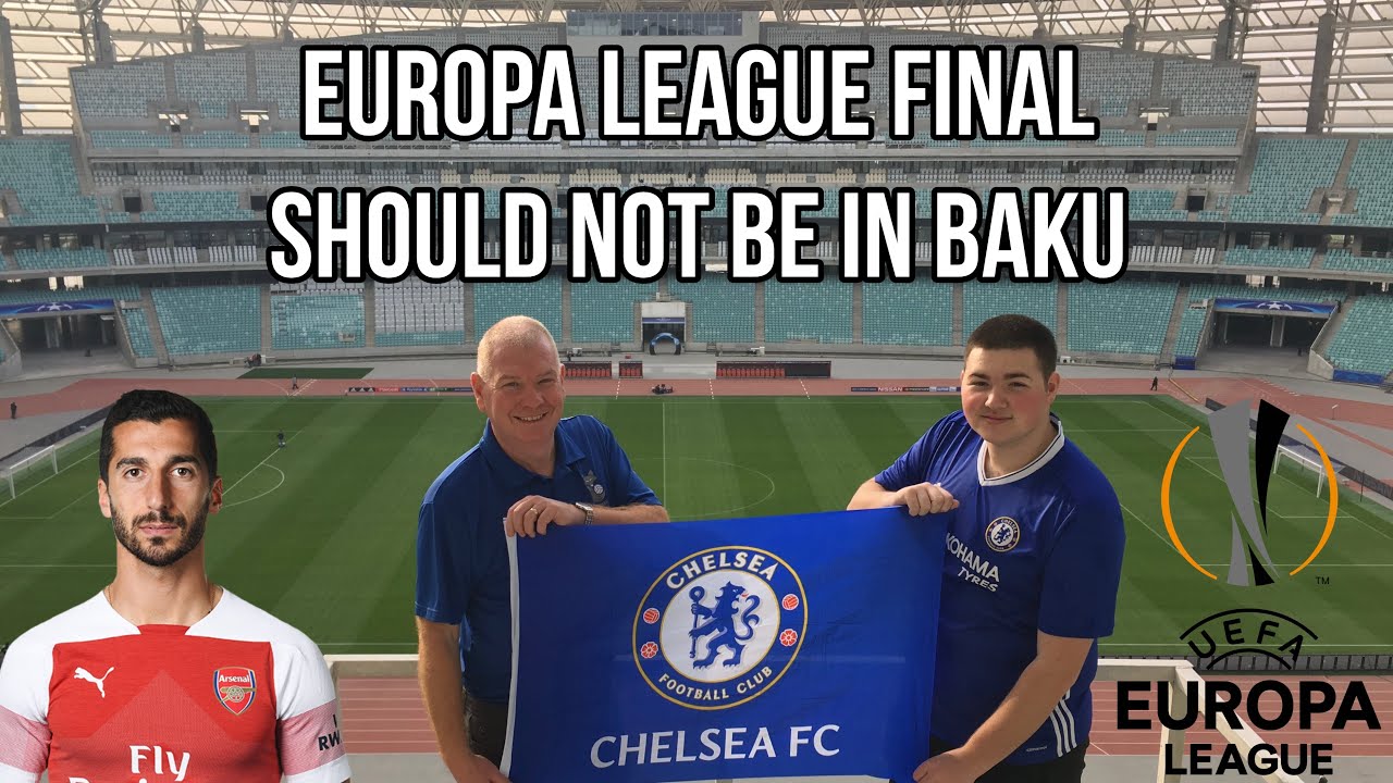MY PROBLEM WITH UEFA AND BAKU | EUROPA LEAGUE FINAL ...