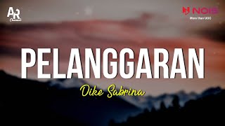 Pelanggaran - Dike Sabrina (LIRIK)