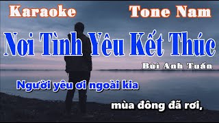 [KARAOKE] Nơi Tình Yêu Kết Thúc || Tone Nam || Bùi Anh Tuấn