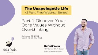 The Unapologetic Life Webinar - Part 1: Discover Your Core Values Without Overthinking