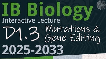 IB Biology D1.3 - Mutations & Gene Editing [SL/HL] - Interactive Lecture 2025-2033