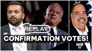 WATCH REPLAY: KASH PATEL COMMITTEE VOTE AND RFKJR CONFIRMATION VOTE