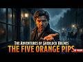 Can Holmes Solve This Before It's Too Late? | The Five Orange Pips|The Adventures of Sherlock Holmes