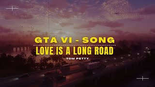GTA VI Song | GTA 6 Theme Song | GTA 6 Trailer 2023 | Love Is A Lond road Tom Petty