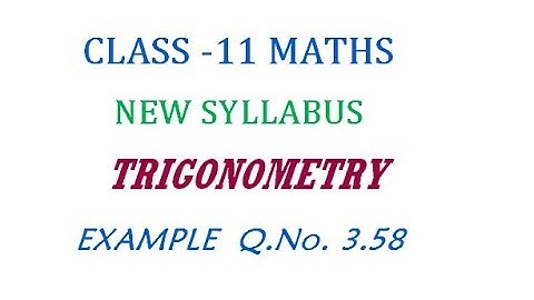 11th Maths New Syllabus | Example  Q.No. 3.58 | Trigonometry
