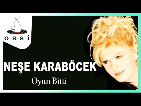 Neşe Karaböcek - Oyun Bitti