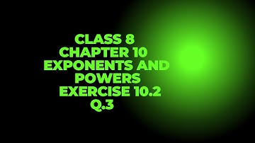 CBSE Class 8 Maths | Chapter 10 Exponents and Powers | Exercise 10.2 | Q.3 | 2024-25 Syllabus