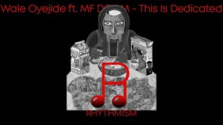 Wale Oyejide ft. MF DOOM - This is Dedicated To Lyrics