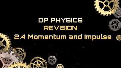 IB DP Physics - 2.4 Momentum and Impulse Revision II