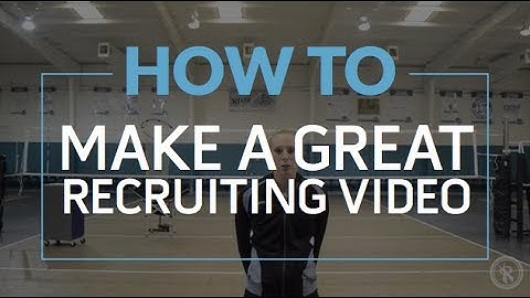 How to Make a Great Volleyball Recruiting Video