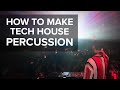 How To Make Tech House Percussion