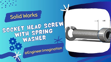 How to Design Socket Head Screw with Spring Washer in Solid works | @Engineer.Imagination |