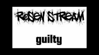 Rosen Stream - Guilty