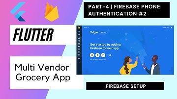 Flutter Multi Vendor Grocery App - Part 4 | Firebase Phone Authentication # Part 2 | Firebase Setup