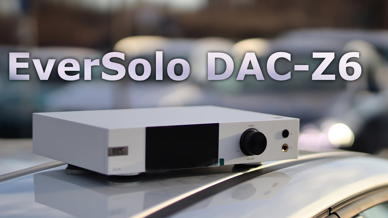 Eversolo DAC Z8 - A New Brand You Should Know About