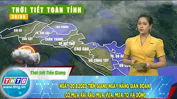 Ngày 20.8.2023 Tiền Giang ngày nắng gián đoạn, có mưa rải rác, mưa vừa, mưa to và dông