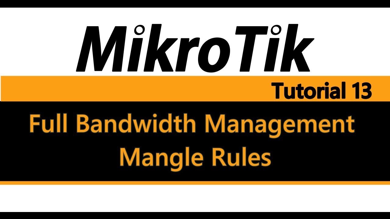 MikroTik Tutorial 13 - Full Bandwidth Management pt1 - Mangle Rules ...