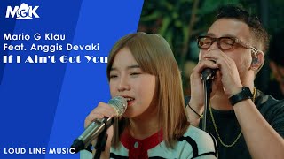 Alicia Keys - If I Ain't Got You | Mario G Klau Feat. Anggis Devaki  Live cover (LOUD LINE MUSIC)