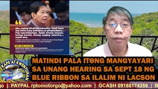 KKU(9/16/25) MATINDI ITONG MANGYAYARI SA UNANG HEARING SA SEPT 18 NG BLUE RIBBON SA ILALIM NI LACSON