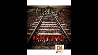 King 56 with his brand new single Along the way.