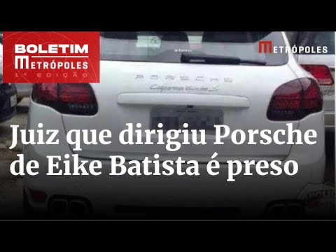 Juiz que dirigiu Porsche apreendido de Eike Batista é preso pela PF | Boletim Metrópoles 1º