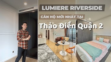 CĂN HỘ MỚI NHẤT TẠI THẢO ĐIỀN - quận 2 | Lumiere Riverside bao phí quản lí tới 5 năm