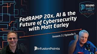 FedRAMP 20x, AI & the Future of Cybersecurity with Matt Earley